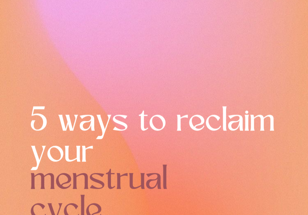 5 ways to reclaim your cycle